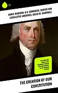 E-Book (epub) The Creation of Our Constitution von James Madison, U. S. Congress, Center for Legislative Archives