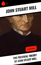 eBook (epub) The Political Theory of John Stuart Mill de John Stuart Mill