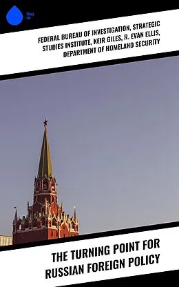E-Book (epub) The Turning Point for Russian Foreign Policy von Strategic Studies Institute, Keir Giles, R. Evan Ellis