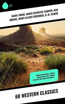 E-Book (epub) 60 Western Classics von Mark Twain, Will Lillibridge, Andy Adams