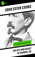 E-Book (epub) The Life and Legacy of General Lee von John Esten Cooke