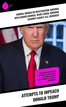E-Book (epub) Attempts to Impeach Donald Trump von National Intelligence Council, White House, National Security Agency