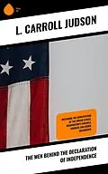 E-Book (epub) The Men Behind the Declaration of Independence von L. Carroll Judson