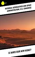 E-Book (epub) Is Mars Our New Home? von U. S. Congress, National Aeronautics and Space Administration