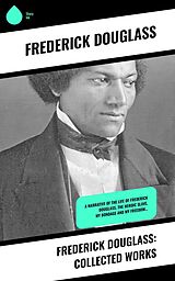 eBook (epub) Frederick Douglass: Collected Works de Frederick Douglass