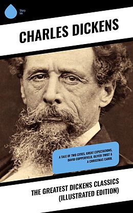 eBook (epub) The Greatest Dickens Classics (Illustrated Edition) de Charles Dickens