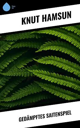 E-Book (epub) Gedämpftes Saitenspiel von Knut Hamsun