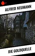 E-Book (epub) Die Goldquelle von Alfred Neumann