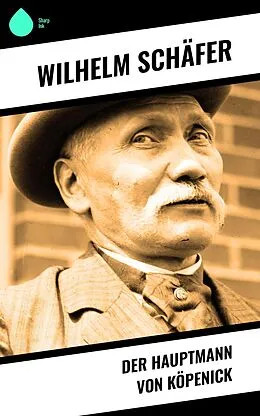 E-Book (epub) Der Hauptmann von Köpenick von Wilhelm Schäfer