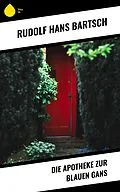 E-Book (epub) Die Apotheke zur blauen Gans von Rudolf Hans Bartsch