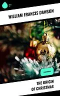 E-Book (epub) The Origin of Christmas von William Francis Dawson