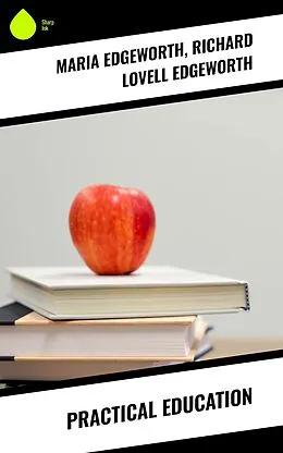 E-Book (epub) Practical Education von Maria Edgeworth, Richard Lovell Edgeworth