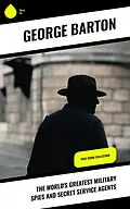 E-Book (epub) The World's Greatest Military Spies and Secret Service Agents von George Barton