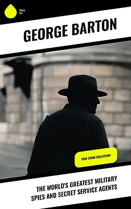 E-Book (epub) The World's Greatest Military Spies and Secret Service Agents von George Barton