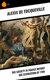 eBook (epub) The Society in France Before the Revolution of 1789 de Alexis De Tocqueville