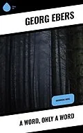 E-Book (epub) A Word, Only a Word von Georg Ebers