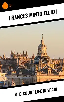 E-Book (epub) Old Court Life in Spain von Frances Minto Elliot