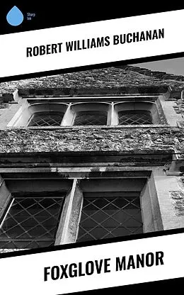 E-Book (epub) Foxglove Manor von Robert Williams Buchanan