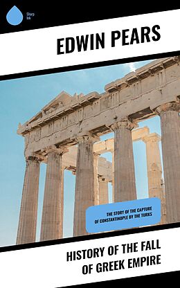 eBook (epub) History of the Fall of Greek Empire de Edwin Pears
