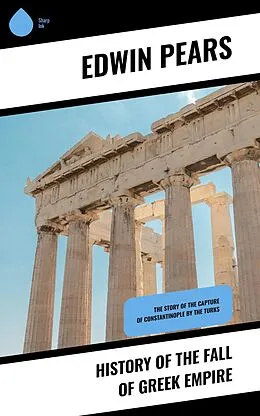 E-Book (epub) History of the Fall of Greek Empire von Edwin Pears
