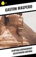 E-Book (epub) Egyptian Archaeology (Illustrated Edition) von Gaston Maspero