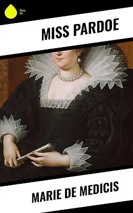 E-Book (epub) Marie de Medicis von Miss Pardoe