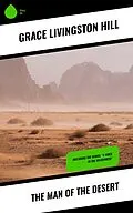 E-Book (epub) The Man of the Desert von Grace Livingston Hill