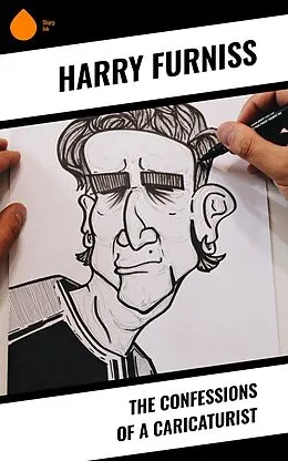 E-Book (epub) The Confessions of a Caricaturist von Harry Furniss
