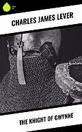 E-Book (epub) The Knight Of Gwynne von Charles James Lever