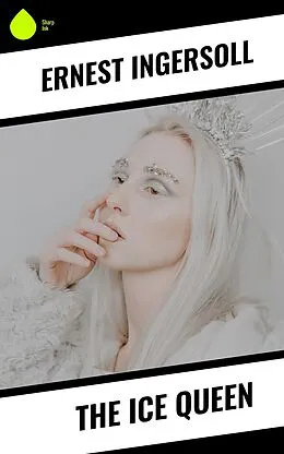 E-Book (epub) The Ice Queen von Ernest Ingersoll
