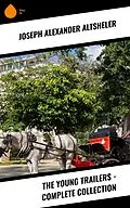 E-Book (epub) The Young Trailers - Complete Collection von Joseph Alexander Altsheler