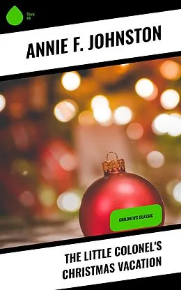 E-Book (epub) The Little Colonel's Christmas Vacation von Annie F. Johnston