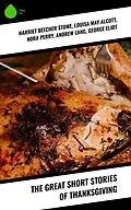E-Book (epub) The Great Short Stories of Thanksgiving von Harriet Beecher Stowe, O. Henry, Edward Everett Hale