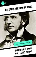 E-Book (epub) Sheridan Le Fanu: Collected Works von Joseph Sheridan Le Fanu