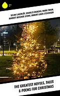 E-Book (epub) The Greatest Novels, Tales & Poems for Christmas von Selma Lagerlöf, Sophie May, Louisa May Alcott