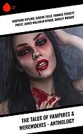 E-Book (epub) The Tales of Vampires & Werewolves - Anthology von Rudyard Kipling, Robert E. Howard, Richard Francis Burton