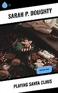 E-Book (epub) Playing Santa Claus von Sarah P. Doughty