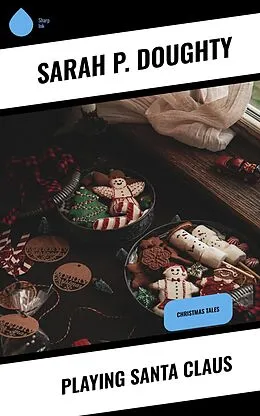 E-Book (epub) Playing Santa Claus von Sarah P. Doughty