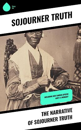 eBook (epub) The Narrative of Sojourner Truth de Sojourner Truth