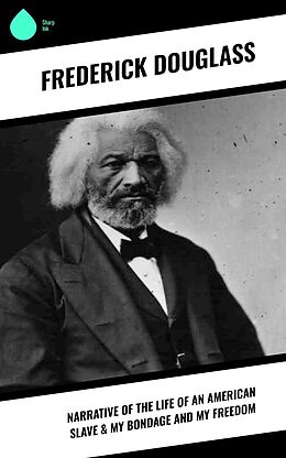 eBook (epub) Narrative of the Life of an American Slave & My Bondage and My Freedom de Frederick Douglass