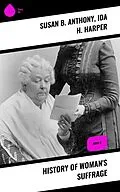 E-Book (epub) History of Woman's Suffrage von Susan B. Anthony, Ida H. Harper