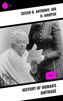 E-Book (epub) History of Woman's Suffrage von Susan B. Anthony, Ida H. Harper