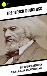 eBook (epub) The Life of Frederick Douglass, an American Slave de Frederick Douglass