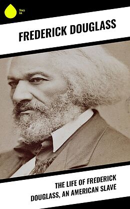 eBook (epub) The Life of Frederick Douglass, an American Slave de Frederick Douglass