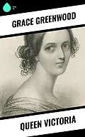 E-Book (epub) Queen Victoria von Grace Greenwood