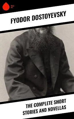 E-Book (epub) The Complete Short Stories and Novellas von Fyodor Dostoyevsky