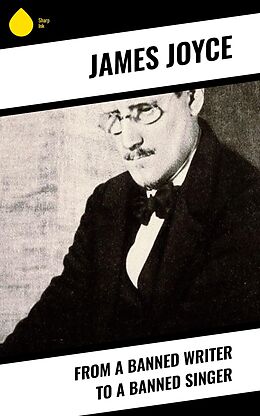 eBook (epub) From a Banned Writer to a Banned Singer de James Joyce