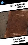 E-Book (epub) Memoiren eines Revolutionärs von Pjotr Alexejewitsch Kropotkin