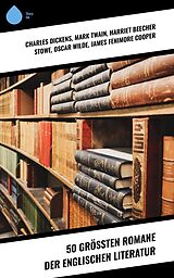 E-Book (epub) 50 größten Romane der englischen Literatur von Charles Dickens, Emily Brontë, Jack London