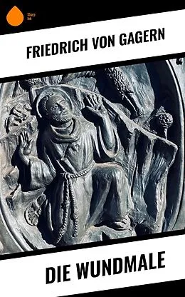 E-Book (epub) Die Wundmale von Friedrich von Gagern